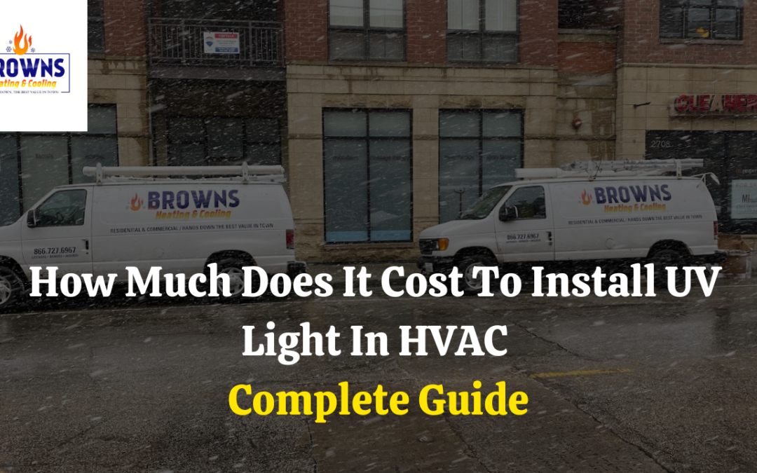 How Much Does It Cost To Install UV Light In HVAC – Complete Guide