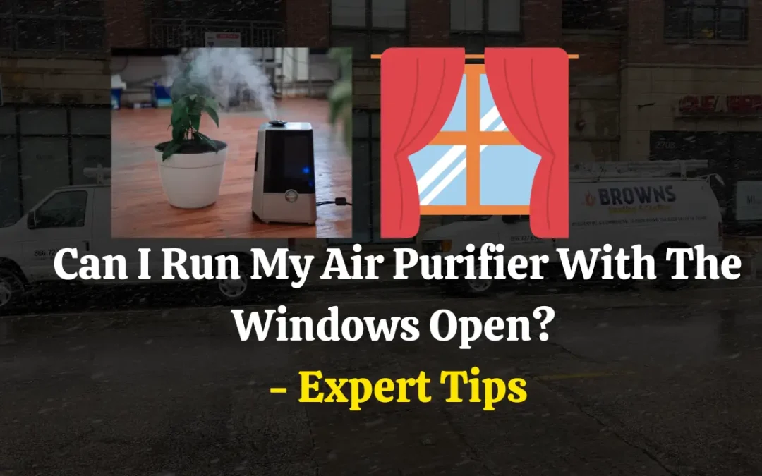 Can I Run My Air Purifier With The Windows Open? – Expert Tips