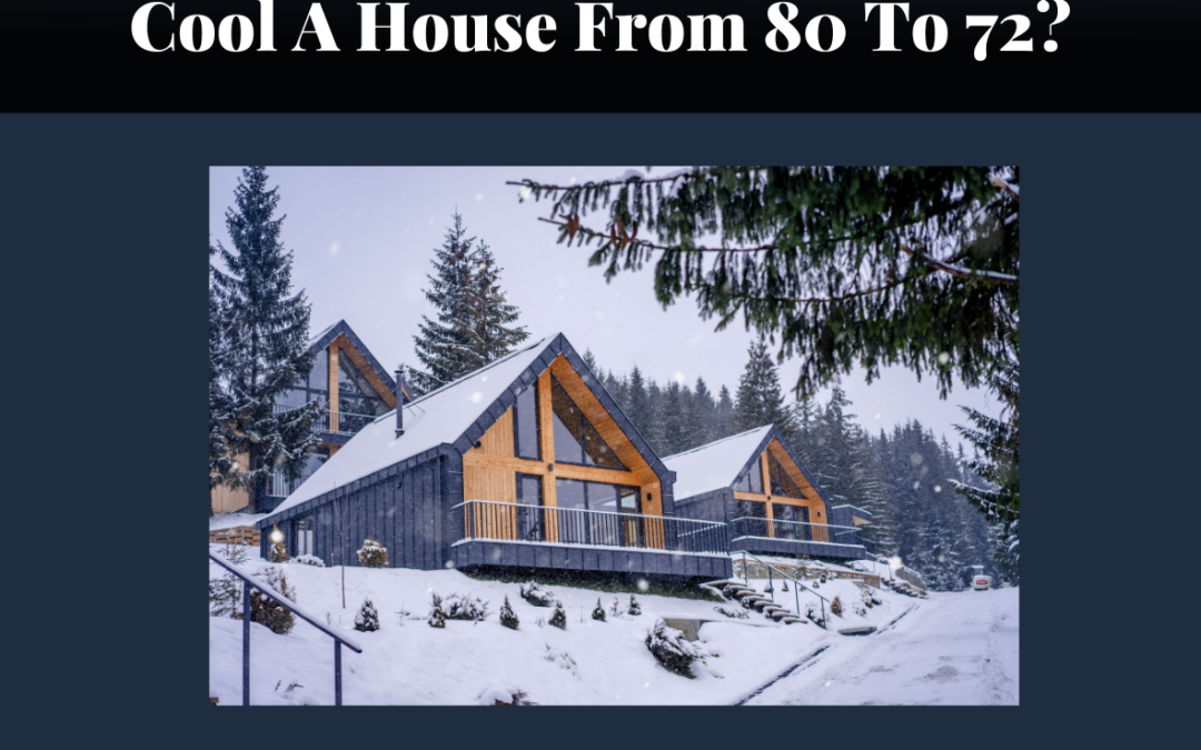 How Long Should It Take To Cool A House From 80 To 72?