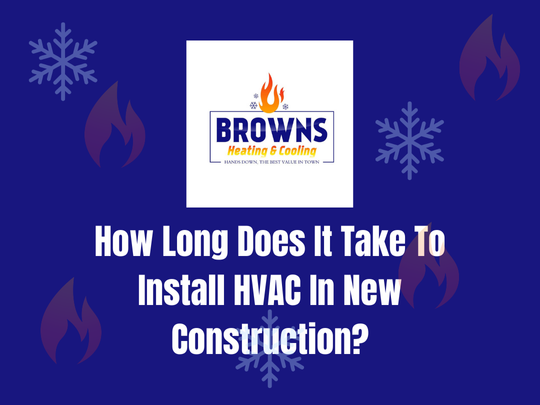 How Long Does It Take To Install HVAC In New Construction?